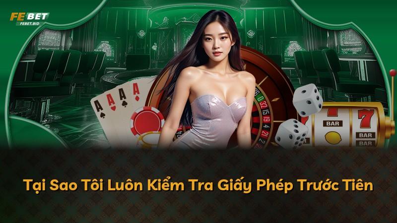 Tại Sao Tôi Luôn Kiểm Tra Giấy Phép Trước Tiên