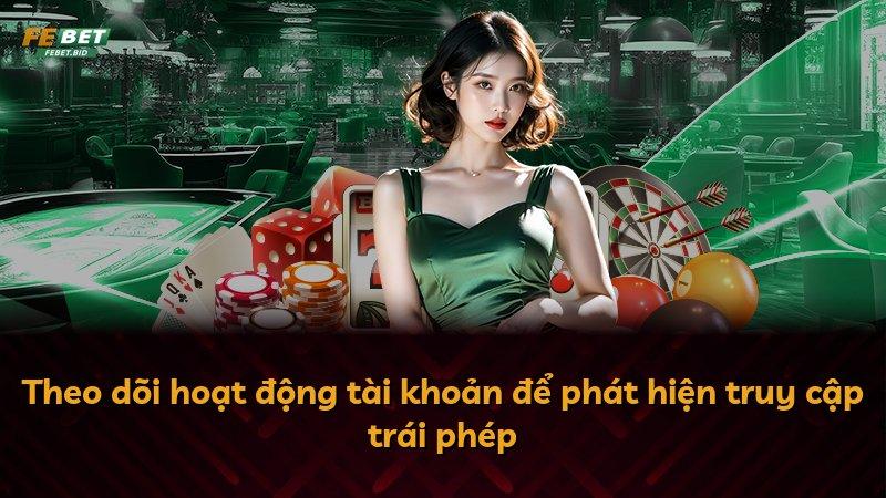 Theo dõi hoạt động tài khoản để phát hiện truy cập trái phép
