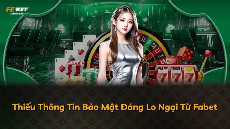 Thiếu Thông Tin Bảo Mật Đáng Lo Ngại Từ Fabet