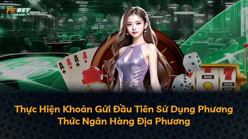 Thực Hiện Khoản Gửi Đầu Tiên Sử Dụng Phương Thức Ngân Hàng Địa Phương