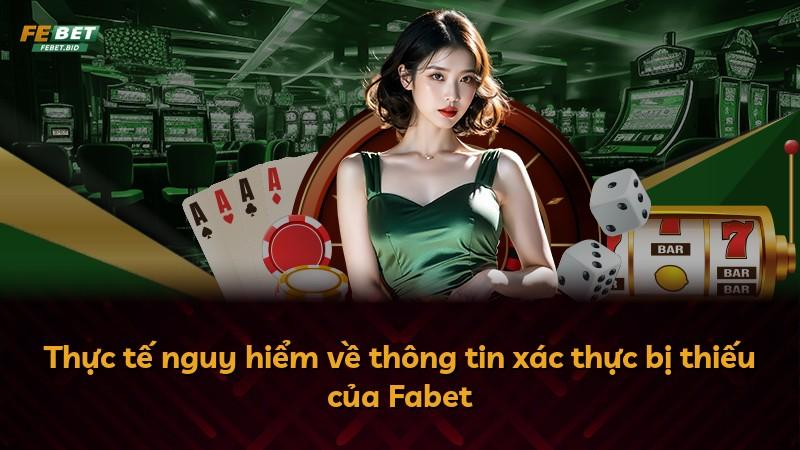 Thực tế nguy hiểm về thông tin xác thực bị thiếu của Fabet