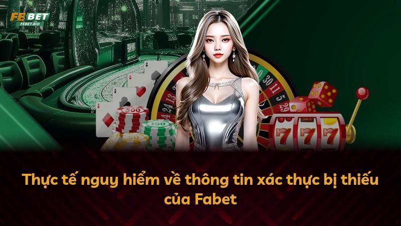 Thực tế nguy hiểm về thông tin xác thực bị thiếu của Fabet