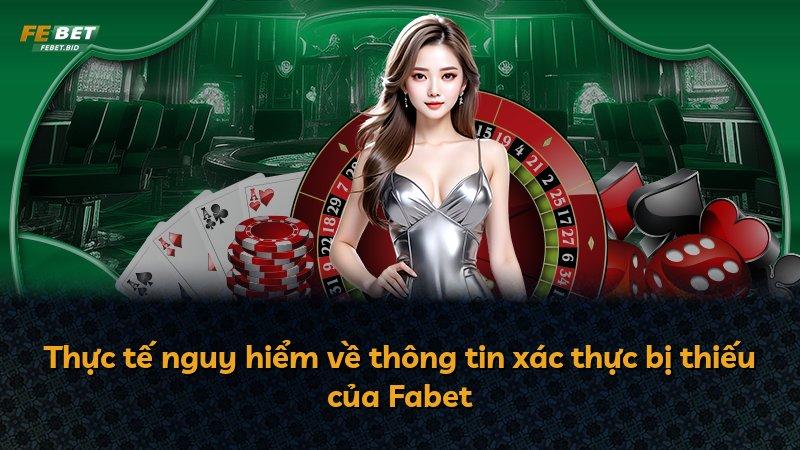 Thực tế nguy hiểm về thông tin xác thực bị thiếu của Fabet
