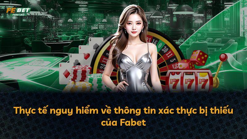 Thực tế nguy hiểm về thông tin xác thực bị thiếu của Fabet