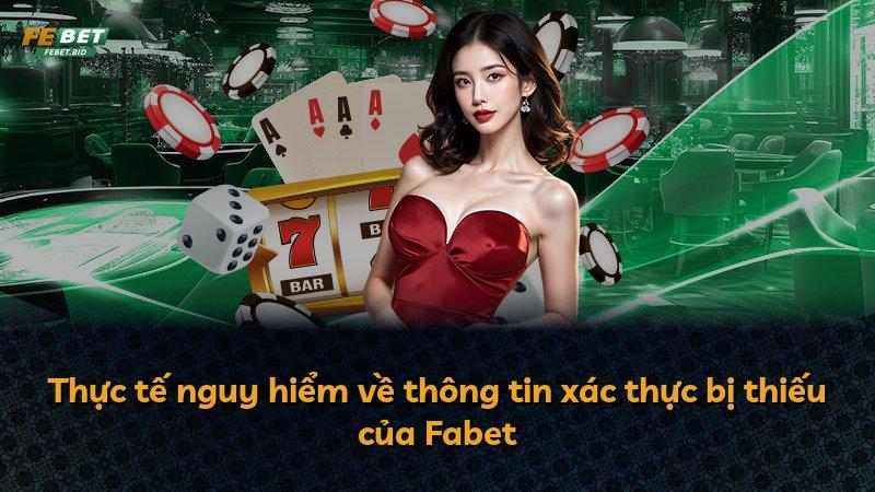 Thực tế nguy hiểm về thông tin xác thực bị thiếu của Fabet