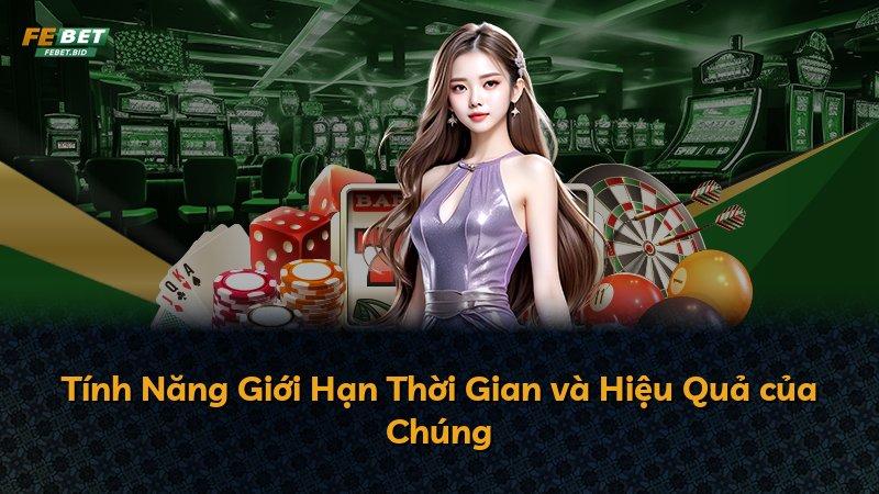 Tính Năng Giới Hạn Thời Gian và Hiệu Quả của Chúng