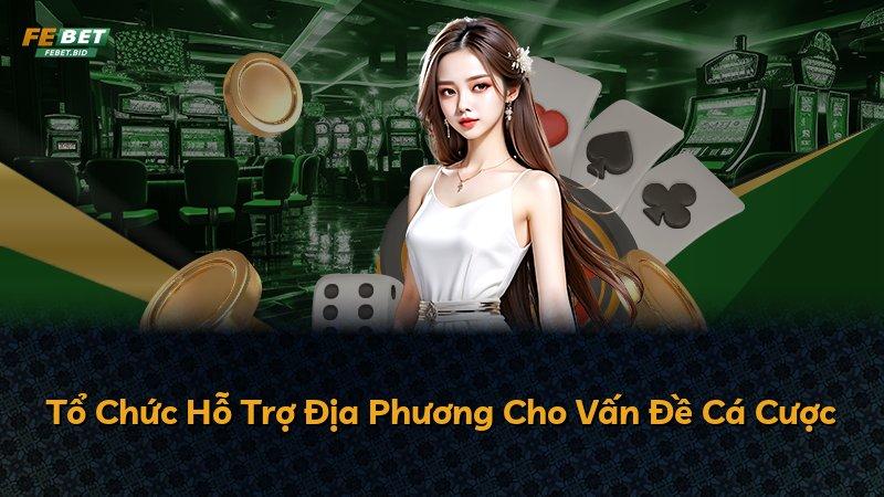 Tổ Chức Hỗ Trợ Địa Phương Cho Vấn Đề Cá Cược