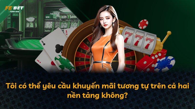Tôi có thể yêu cầu khuyến mãi tương tự trên cả hai nền tảng không?