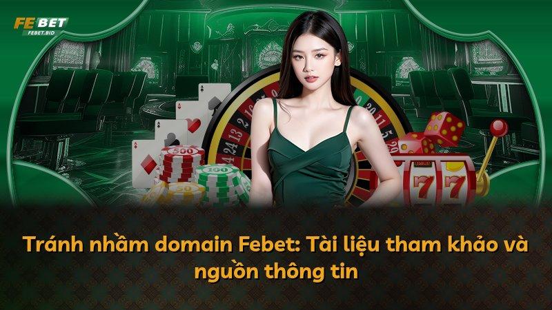Tránh nhầm domain Febet: Tài liệu tham khảo và nguồn thông tin