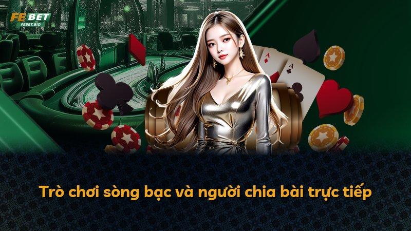 Trò chơi sòng bạc và người chia bài trực tiếp