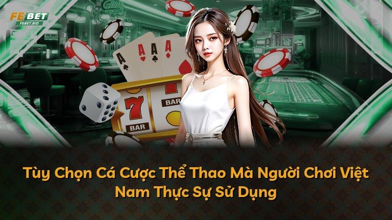 Tùy Chọn Cá Cược Thể Thao Mà Người Chơi Việt Nam Thực Sự Sử Dụng