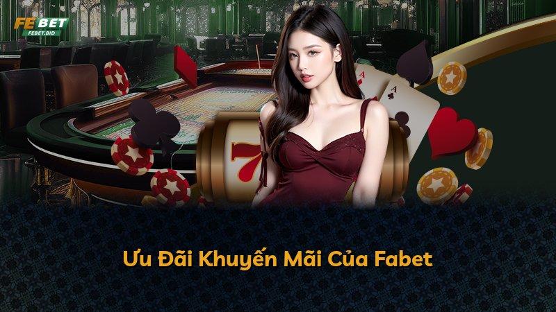 Ưu Đãi Khuyến Mãi Của Fabet