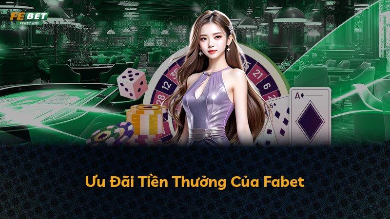 Ưu Đãi Tiền Thưởng Của Fabet