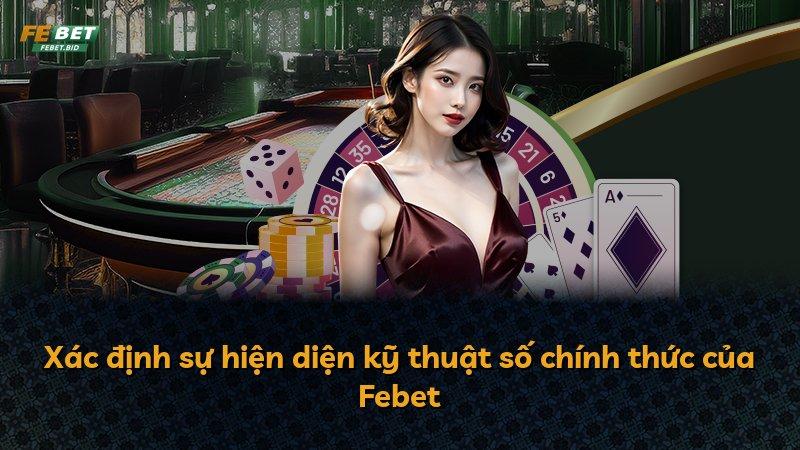 Xác định sự hiện diện kỹ thuật số chính thức của Febet